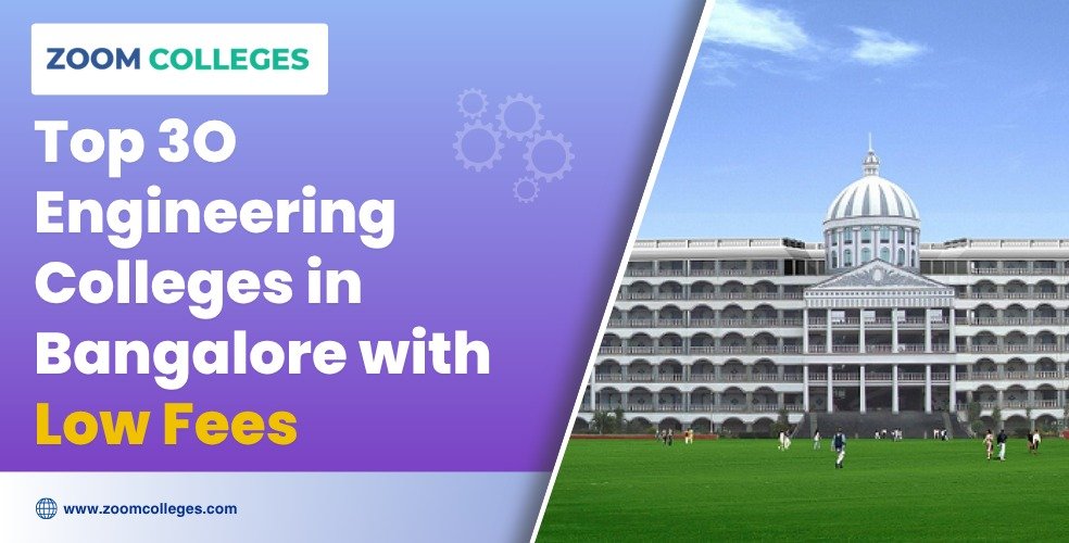 Top 30 Engineering Colleges in Bangalore with Low Fees - [2025]